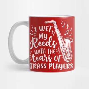 I Wet My Reeds With The Tears Of Brass Players Saxophone Mug